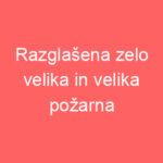 Razglašena zelo velika in velika požarna ogroženost naravnega okolja